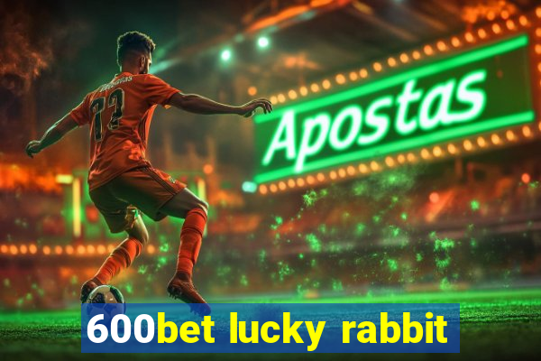 600bet lucky rabbit